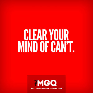 Clear Your Mind of Can’t.