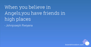 When you believe in Angels,you have friends in high places