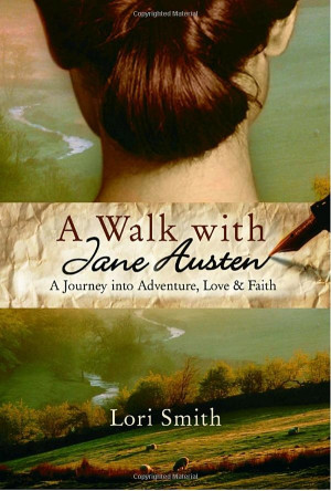 Walk with Jane Austen: A Journey into Adventure, Love, and Faith