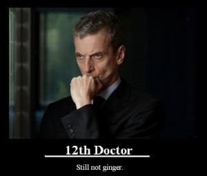 ... we have had lately.. 12th Doctor St 12th doctor Petre capaldi ginger
