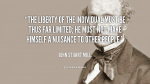 The liberty of the individual must be thus far limited; he must not ...
