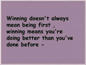Winning Doesn’t Always Mean Being First, Winning Means You’re ...