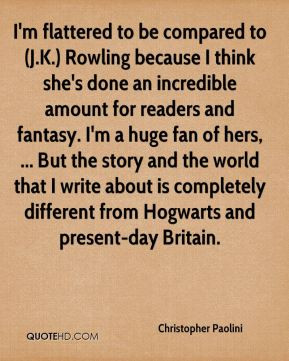 Christopher Paolini - I'm flattered to be compared to (J.K.) Rowling ...