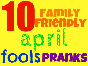 Here are some super fun April Fools pranks you might be brave enough ...