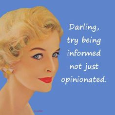 ... opinionated people out there real life quotes on opinionated people