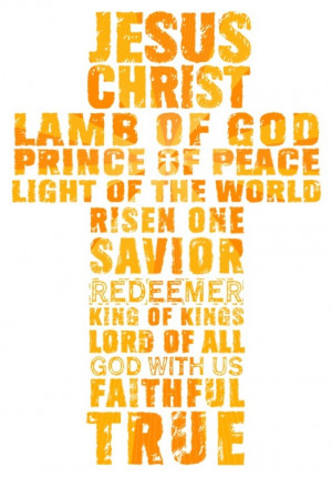 Jesus Christ, Lamb of God, Prince of PeaceLight of the World, Risen ...