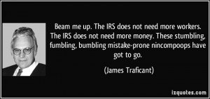 Beam me up. The IRS does not need more workers. The IRS does not need ...
