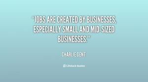 Jobs are created by businesses, especially small and mid-sized ...