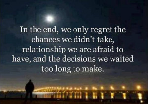 Quote about regret.. In the end of I have no regrets because I tried ...