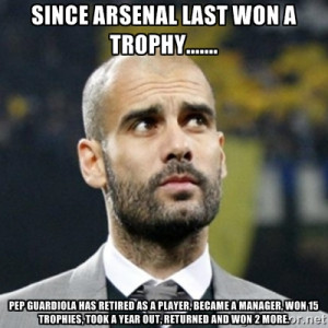 pep guardiola - SINCE ARSENAL LAST WON A TROPHY..... Pep Guardiola ...