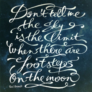 Don't tell me the sky is the limit when there are footsteps on the ...