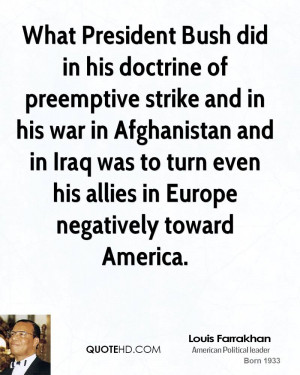 What President Bush did in his doctrine of preemptive strike and in ...