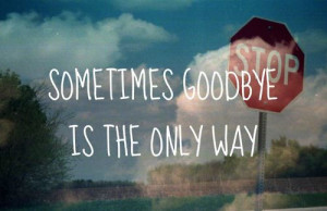 Saying goodbye isn’t the hard part, it’s what we leave behind that ...