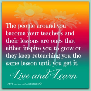 Live and learn quote via www.Facebook.com/TreasuredSentiments Living ...