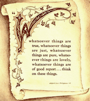 whatsoever things are true whatsoever things are just whatsoever ...