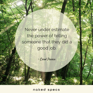 Never under estimate the power of telling someone that they did a good ...