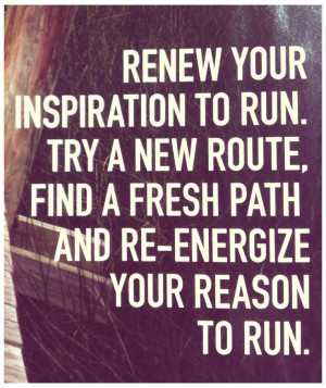 Renew your inspiration to run. Try a new route, find a fresh path and ...