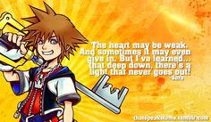 Kingdom Hearts has some great quotes. This one's grown on me. More