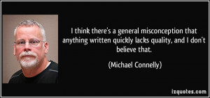 think there's a general misconception that anything written quickly ...