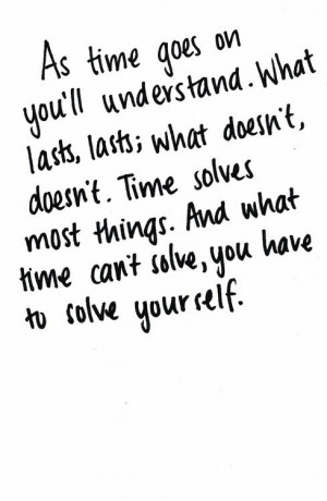 What time can't solve, you have to solve yourself.