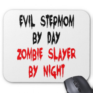 Evil Step Mom Quotes Zombie slayer evil stepmom mousepads
