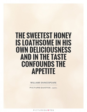 ... deliciousness and in the taste confounds the appetite Picture Quote #1