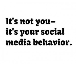 It's not you - It's your social media behavior.