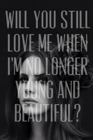 ... love me When I got nothing but my aching soul? #quotes #LanaDelRey