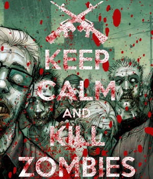 Keep Calm, Kill Zombies by KawaiiSwwagg