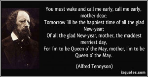 You must wake and call me early, call me early, mother dear; Tomorrow ...