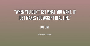quote-Bai-Ling-when-you-dont-get-what-you-want-197451.png