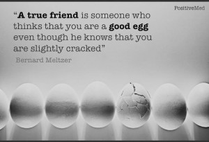 Poster by Positive Med: “A true friend is someone who thinks that ...