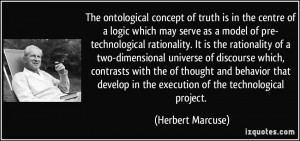 ... in the execution of the technological project. - Herbert Marcuse