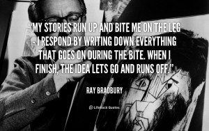 File Name : quote-Ray-Bradbury-my-stories-run-up-and-bite-me-105482 ...
