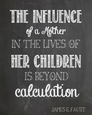 The influence of a mother quote by James E Faust