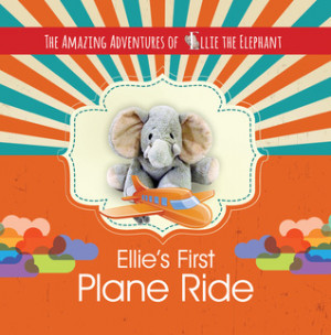 Ellie's First Plane Ride (The Amazing Adventures of Ellie The Elephant ...