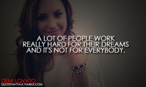 Demi lovato, quotes, sayings, work hard, for your dream