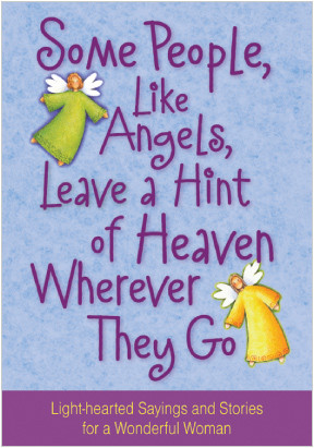 some people like angels leave a hint of heaven wherever they go thank ...