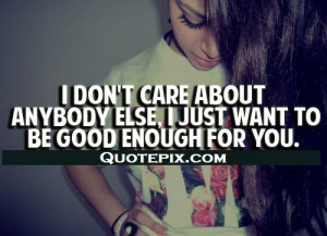 Dont Care Quotes And Sayings I dont care about anyone else
