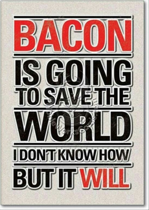 really do find this good news... I love bacon =) and it better hurry ...