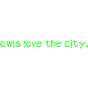 Owl City Quote - Owls love the city quote by o-live-e-a[[made]]