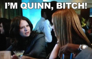 Scandal Quotes: I’m Quinn, bitch!