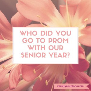 Who did you go to prom with your senior year?