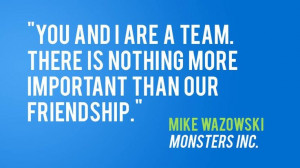 ... team. There is nothing more important than our friendship.
