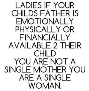 Single mother vs. single woman I don't completely agree. I think that ...