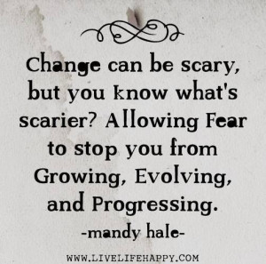 Change can be scary