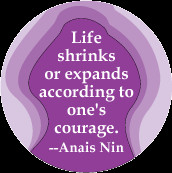 ... expands according to one's courage --Anais Nin quote POLITICAL POSTER