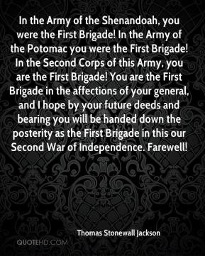 In the Army of the Shenandoah, you were the First Brigade! In the Army ...