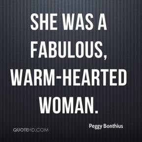 Peggy Bonthius - She was a fabulous, warm-hearted woman.
