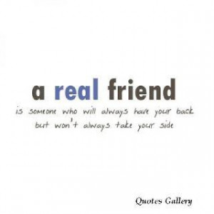 real friend is someone who will always have your back but won't ...